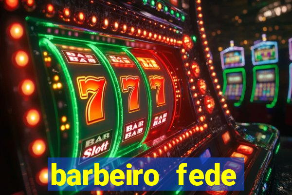 barbeiro fede quando morre
